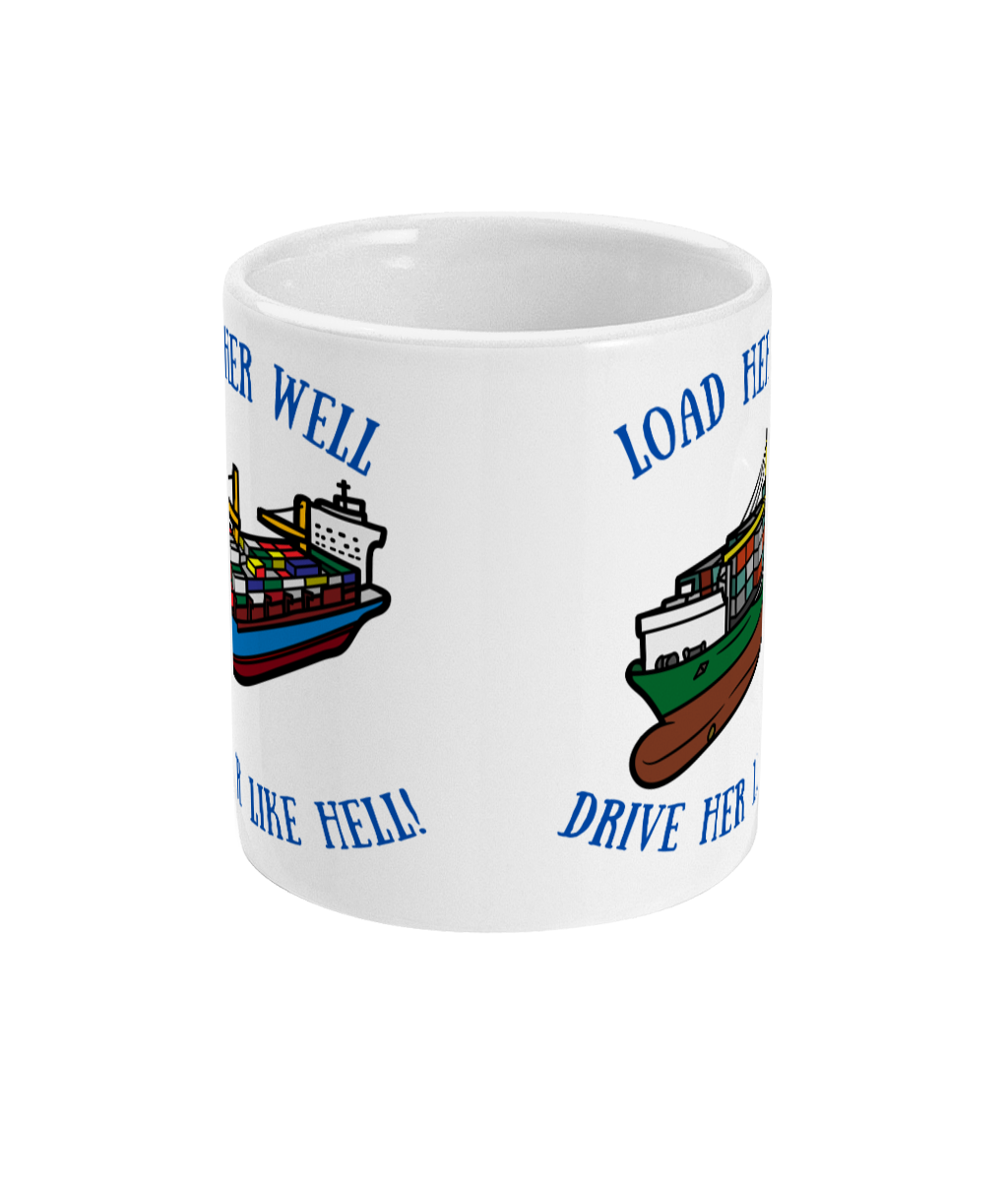 Funny container ship mug, Load her well; drive her like hell! Great Harbour Gifts