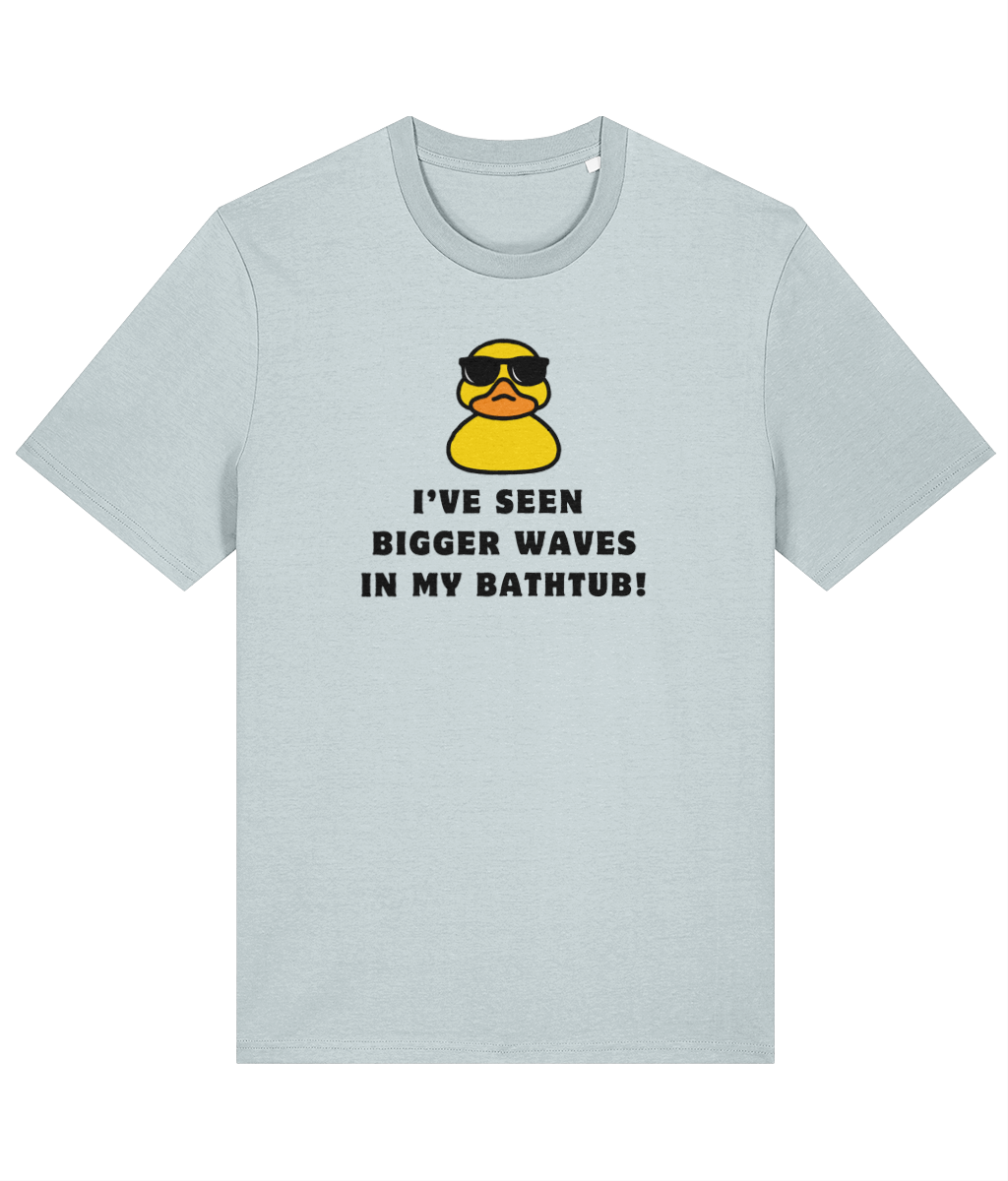 Organic cotton unisex t-shirt (I've seen bigger waves In my bath tub!)