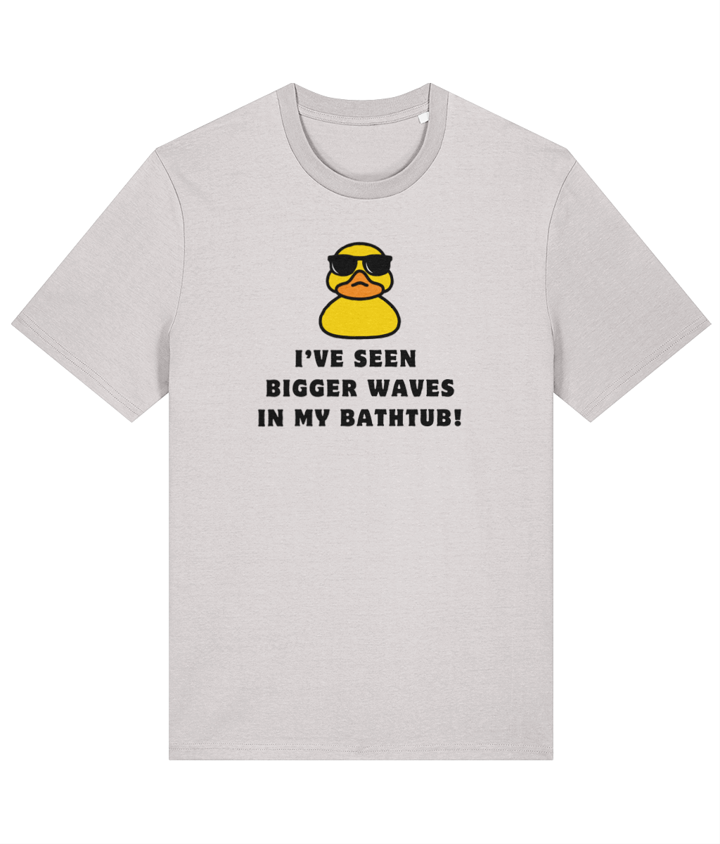 Organic cotton unisex t-shirt (I've seen bigger waves In my bath tub!)