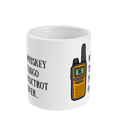 WTF radio mug,(Whiskey Tango Foxtrot)
