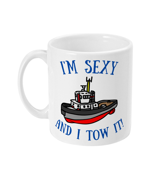 Funny tug boat mug, I'm sexy and I tow it! Great Harbour Gifts