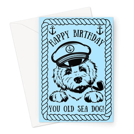 Nautical Birthday Card 'Happy birthday, You old sea dog' Great Harbour Gifts