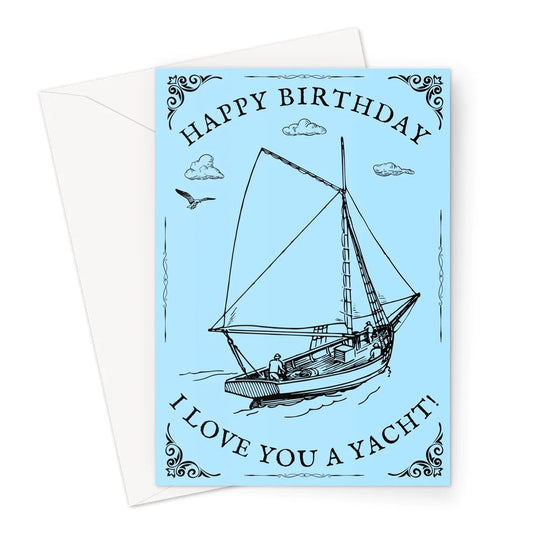 Nautical Birthday Card, I love you a yacht! Great Harbour Gifts