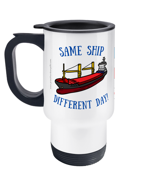 Travel Mug, Same ship different day! (Whiskey, Tango, Foxtrot) Great Harbour Gifts