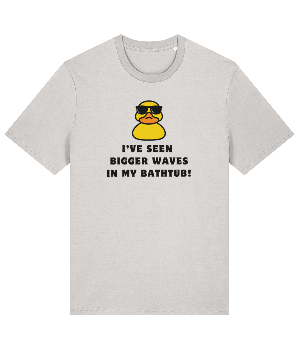 Organic cotton unisex t-shirt (I've seen bigger waves In my bath tub!)