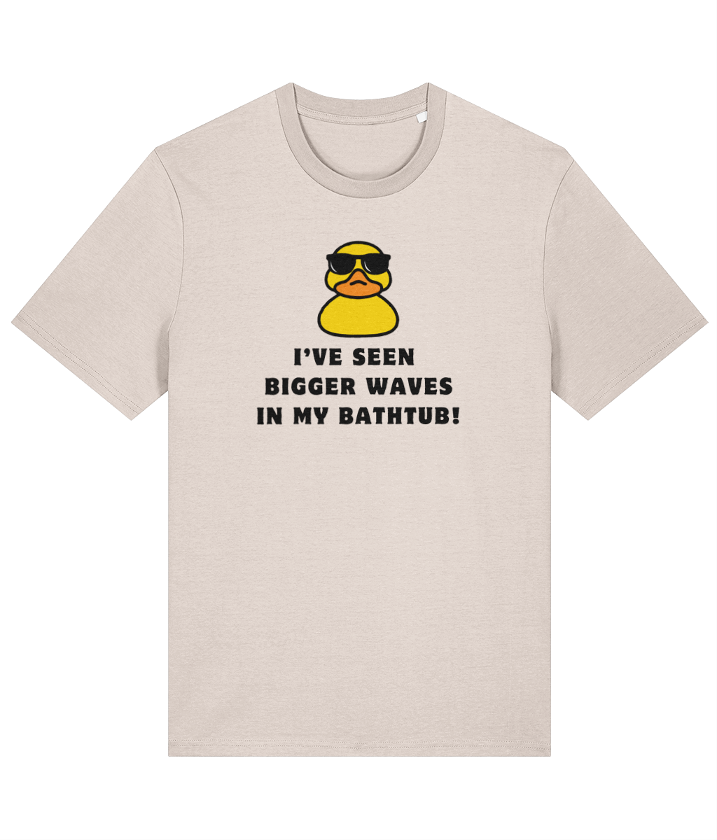Organic cotton unisex t-shirt (I've seen bigger waves In my bath tub!)