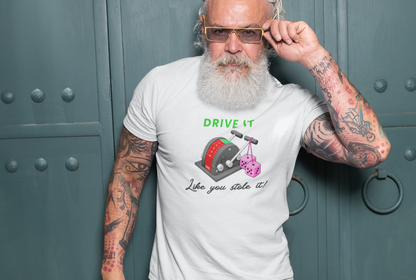 Organic cotton unisex t-shirt (Drive it like you stole it!)